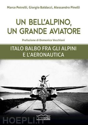 un bell'alpino, un grande aviatore. italo balbo fra gli alpini e l'aeronautica
