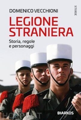 legione straniera. storia, regole e personaggi